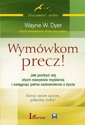 Wymówkom precz! Jak pozbyć się złych nawyków myślenia i osiągnąć pełne zadowolenie z życia - Wayne W. Dyer eBook PL Wymówkom precz! Jak pozbyć się złych nawyków myślenia i osiągnąć pełne zadowolenie z życia - Wayne W. Dyer eBook PL