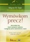 Wymówkom precz! Jak pozbyć się złych nawyków myślenia i osiągnąć pełne zadowolenie z życia
