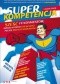 Superkompetencja. Sześć fundamentów, dzięki którym osiągniesz pełnię swoich możliwości