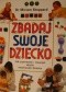 Zbadaj swoje dziecko. Jak poznawać i rozwijać ukryte możliwości dziecka
