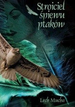 Stroiciel śpiewu ptaków - Lech Mucha