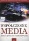 Współczesne media. Status, aksjologia, funkcjonowanie