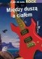 A po co nam rock. Między duszą a ciałem
