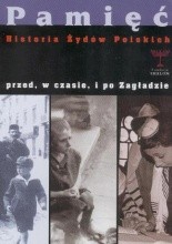 Okładka książki Pamieć. Historia Żydów polskich przed, w czasie i po zagładzie.