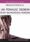Jak pomagać osobom o niechcianych skłonnościach homoseksualnych?