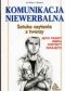 Komunikacja niewerbalna. Sztuka czytania z twarzy. Język twarzy, mimika, portrety, parajęzyk