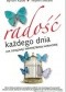 Radość każdego dnia. Jak osiągnąć wewnętrzną harmonię.