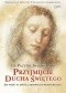 Przyjmijcie Ducha Świętego. Jak wejść na drogę uzdrowienia wewnętrznego