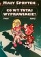 Mały Sprytek #3: Co wy tutaj wyprawiacie?
