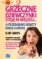 Grzeczne Dziewczynki Stoją w Miejscu... a Przebojowe Kobiety Robią Karierę