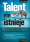Talent nie istnieje. Droga do praktycznego osiągania mistrzowskich umiejętności