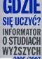 Gdzie się uczyć Informator o szkołach wyższych w Polsce 2006/2007