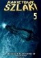 Rakietowe Szlaki tom 5: Antologia klasycznej SF
