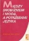 Między snobizmem i modą a potrzebami języka. Czyli o wyrazach obcego pochodzenia w polszczyźnie