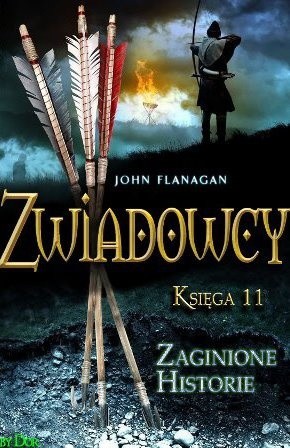 Zwiadowcy. Zaginione historie - John Flanagan