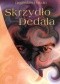 Skrzydło Dedala. Szkice, rozmowy o poezji i kulturze ukraińskiej lat 50.-90. XX wieku