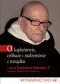 O kapłaństwie, celibacie i małżeństwie z rozsądku