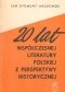 20 lat współczesnej literatury polskiej z perspektywy historycznej