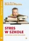Stres w szkole. Jak potwora uczynić przyjacielem