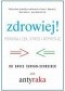 Zdrowiej! Pokonaj lęk, stres i depresję. Naturalne metody zwalczania depresji i stresu bez leków i psychoanalizy