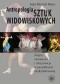 Antropologia sztuk widowiskowych : artyzm, wirtuozeria i interpretacja w perspektywie międzykulturowej
