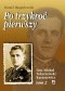 Po trzykroć pierwszy. Michał Tokarzewski-Karaszewicz. Generał broni, teozof, wolnomularz, kapłan Kościoła liberalnokatolickiego. Tom 2