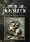 Zapomniane powstanie. O ludziach, którzy rzucili wyzwanie Napoleonowi