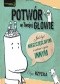 Potwór w Twojej głowie. Jak być nieszczęśliwym i zatruć życie innym