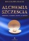 Alchemia szczęścia. Nieważne, co robisz, ważne, co myślisz