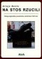 Na stos rzucili. Relacje legionistów, powstańców, ochotników 1920 roku
