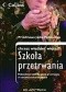 Szkoła przetrwania. Podstawowe techniki sztuki przetrwania w warunkach ekstremalnych