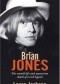 Brian Jones: The Untold Life and Mysterious Death of a Rock Legend