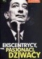 Ekscentrycy, pasjonaci, dziwacy. Poznać i zrozumieć człowieka.