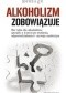 Alkoholizm zobowiązuje.Nie tylko dla alkoholików gawędy o trzeźwym myśleniu,odpowiedzialności i rozwoju osobistym