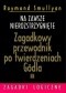 Na zawsze nierozstrzygnięte. Zagadkowy przewodnik po twierdzeniach Godla