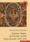 Zygmunt August. Król polski i wielki książę litewski 1520-1562