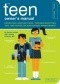 Teen Owner's Manual. Operating Instructions, Trouble-Shooting Tips, and Advice on Adolescent Maintenance