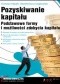 Pozyskiwanie kapitału. Podstawowe formy i możliwości zdobycia kapitału