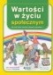 Wartości w życiu społecznym. Jak uczyć dzieci szacunku, tolerancji, wytrwałości...?