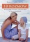 10 ROZMÓW które każdy powinien przeprowadzić ze swoim dzieckiem