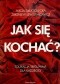 Jak się kochać? Edukacja seksualna dla każdego