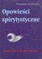 Opowieści spirytystyczne. Mała historia spirytyzmu.