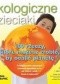 Ekologiczne dzieciaki. 100 rzeczy, które możesz zrobić by ocalić planetę