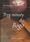 Trzy minuty dla Boga. Krótkie refleksje dla młodzieży. Cz. 3