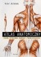 Atlas anatomiczny. Ciało człowieka: budowa i funkcjonowanie