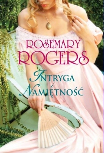 Intryga i namiętność - Rosemary Rogers