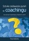 Sztuka zadawania pytań w coachingu. Jak opanować najważniejszą umiejętność coacha?