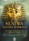 Klątwa Tutanchamona. Historia niedokończona egipskiego władcy