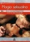Magia seksualna dla początkujących. Wstęp do prawa przyciągania