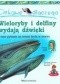 Ciekawe dlaczego wieloryby i delfiny wydają dźwięki